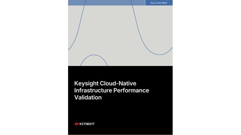 Keysight Cloud-Native Infrastructure Performance Validation Solution